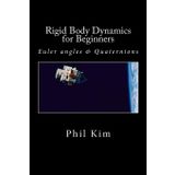 Rigid Body Dynamics For Beginners: Euler angles & Quaternions