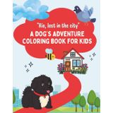 Rio, Lost in the City. A Dog'd Adventure Coloring Book For Kids: A fun coloring book for kids full of adventure, animals, and friendship For Children Ages 4-8