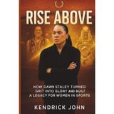 RISE ABOVE: How Dawn Staley Turned Grit into Glory and Built a Legacy for Women in Sports (Wrestling legends:The untold stories, wrestling icons series .)