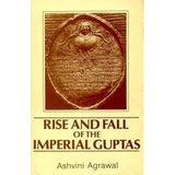 Rise and Fall of the Imperial Guptas