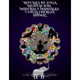 Rituales de Yoga, Meditaciones, Mantras y Mandàlas: con Energía Animal: Un libro de actividades para Transformar tu Practica Espiritual
