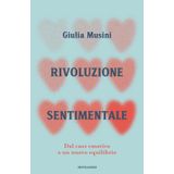Rivoluzione sentimentale. Dal caos emotivo a un nuovo equilibrio (Vivere meglio)