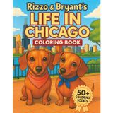 Rizzo & Bryant’s Life in Chicago Coloring Book: 50+ Adorable Dog & City Scenes Featuring the Real Chiweenie Brothers: A Fun and Unique Gift for Kids, ... Who Love Dachshunds, Baseball, and the Cubs