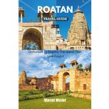 ROATAN TRAVEL GUIDE 2025: Driftwood to Depths The Island That Time Forgot
