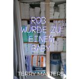 ROB: Wurde zu Einem Baby: Rob: Turned into a baby