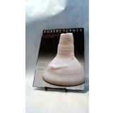 Robert Turner: Shaping Silence : A Life in Clay