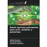 Robot agrícola polivalente para arar, sembrar y pulverizar