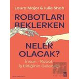 Robotları Beklerken Neler Olacak? - Julie Shah - Laura Major