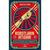 Robotların İktidarı - Yapay Zeka Dünyaya Nasıl Hükmedecek? - Martin Ford