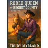 Rodeo Queen of Regret County: BOOK FIVE (Soreass Creek, Band 5)