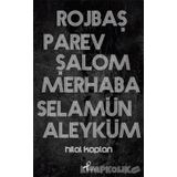 Rojbaş, Parev, Şalom, Merhaba, Selamün - Hilal Kaplan
