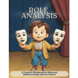 Role Analysis: A Creative Workbook for Kids and Adults on Stage and on Camera