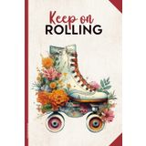 Rollschuh Geschenk: Notizbuch mit Spruch KEEP ON ROLLING schönes Rollschuhe Motiv auf Notizheft A5 liniert Geschenkidee für Rollschuhfahrer und Roller Skating Fans Notiz Buch für Schule und Arbeit
