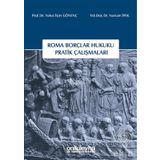 Roma Borçlar Hukuku Pratik Çalışmaları - Fulya İlçin Gönenç Nurcan İpek