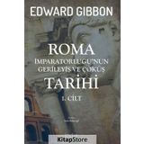 Roma İmparatorluğu'nun Gerileyiş ve Çöküş Tarihi (1. Cilt) - Edward Gibbon