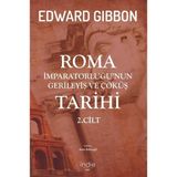 Roma İmparatorluğu’nun Gerileyiş ve Çöküş Tarihi (2. Cilt) - Edward Gibbon