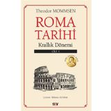 Roma Tarihi 1. Cilt - Krallık Dönemi - Theodor Mommsen - Say Yayınları