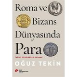 Roma ve Bizans Dünyasında Para Tarihi Sikkelerden Okumak