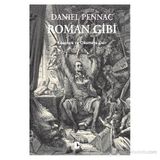 Roman Gibi Kitaplara ve Okumaya Dair - Daniel Pennac
