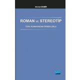 Roman ve Stereotip - Türk Romanından Örneklerle - Ahmet Demirel