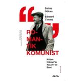 ROMANTIK KOMÜNİST NÂZIM HIKMETIN YAŞAMI VE ESERI - SAIME GÖKSU;EDWARD TIMMS