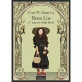 Rosa Lia e il segreto degli alberi (La memoria dei ragazzi)