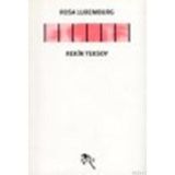 ROSA LUXEMBURG - REKIN TEKSOY