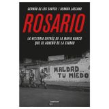 Rosario: La historia detrás de la mafia narco que se adueñó de la ciudad