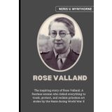 Rose Valland: The inspiring story of Rose Valland: A fearless woman who risked everything to track, protect, and reclaim priceless art stolen by the Nazis during World War II