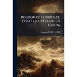Roudor De Llobregat, Ã" Sia Los Catalans En Grecia