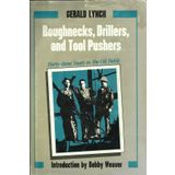 Roughnecks, Drillers, and Tool Pushers: Thirty-Three Years the Oil Fields