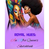 Royal Hues: An Afro Queen's Sketchbook
