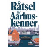 Rätsel für Aarhus-Kenner: Das perfekte Geschenk für Aarhus-Fans: Knifflige Fragen und spannende Rätsel