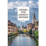 Rätsel für Annecy-Kenner: Das perfekte Geschenk für Frankreich-Fans – Knobeln, Lernen und Entdecken auf unterhaltsame Weise