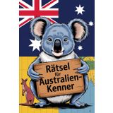 Rätsel für Australien-Kenner: Tolles Geschenk für Australien-Fans: Rätsel und Knobelei in einem Kreuzworträtselheft