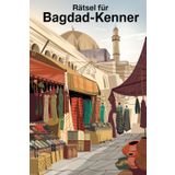 Rätsel für Bagdad-Kenner: Das perfekte Geschenk für Bagdad-Profis: Knifflige Fragen und spannende Rätsel