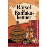 Rätsel für Bamako-Kenner: Hauptstadt von Mali. Das perfekte Geschenk für Bamako-Fans: Knifflige Fragen und spannende Rätsel