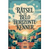 Rätsel für Belo Horizonte-Kenner: Das perfekte Geschenk für Brasilien-Fans – Knobeln, Lernen und Entdecken auf unterhaltsame Weise