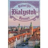Rätsel für Białystok-Kenner: Das perfekte Geschenk für Białystok-Fans: Knifflige Fragen und spannende Rätsel