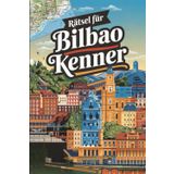 Rätsel für Bilbao-Kenner: Das perfekte Geschenk für Bilbao-Fans: Knifflige Fragen und spannende Rätsel