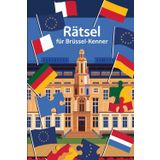 Rätsel für Brüssel-Kenner: Das perfekte Geschenk für Brüssel-Fans: Knifflige Fragen und spannende Rätsel