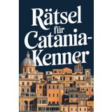 Rätsel für Catania-Kenner: Das perfekte Geschenk für Catania-Fans: Knifflige Fragen und spannende Rätsel