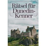 Rätsel für Dunedin-Kenner: Rätsel für Dunedin-Kenner: Quizspaß rund um Schottlands stolze Hauptstadt