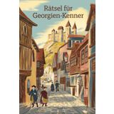Rätsel für Georgien-Kenner: Tolles Geschenk für Georgien-Fans: Rätsel und Knobelei in einem Kreuzworträtselheft