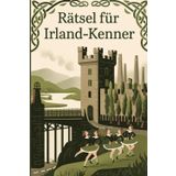 Rätsel für Irland-Kenner: Tolles Geschenk für Irland-Fans: Rätsel und Knobelei in einem Kreuzworträtselheft