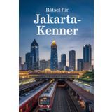 Rätsel für Jakarta-Kenner: Das perfekte Geschenk für Jakarta-Fans: Knifflige Fragen und spannende Denksportaufgaben