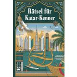 Rätsel für Katar-Kenner: Tolles Geschenk für Katar-Fans: Rätsel und Knobelei in einem Kreuzworträtselheft
