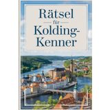 Rätsel für Kolding-Kenner: Das perfekte Geschenk für Dänemark-Fans – Knobeln, Lernen und Entdecken auf unterhaltsame Weise