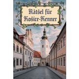 Rätsel für Kosice-Kenner: Das perfekte Geschenk für Košice-Fans: Knifflige Fragen und spannende Rätsel