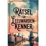 Rätsel für Leeuwarden-Kenner: Das perfekte Geschenk für Niederlande-Fans – Knobeln, Lernen und Entdecken auf unterhaltsame Weise